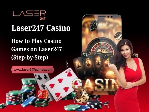 How to Play Casino Games on Laser247 (Step-by-Step)
