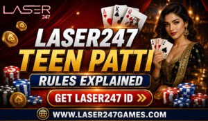 Laser247 Teen Patti Rules Explained